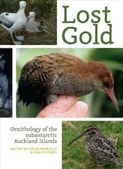 Lost Gold: Ornithology of the subantarctic Auckland Islands kaina ir informacija | Ekonomikos knygos | pigu.lt