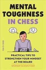 Mental Toughness in Chess: Practical Tips to Strengthen Your Mindset at the Board kaina ir informacija | Knygos apie sveiką gyvenseną ir mitybą | pigu.lt