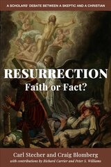 Resurrection: Faith or Fact?: A Scholars' Debate Between a Skeptic and a Christian цена и информация | Духовная литература | pigu.lt