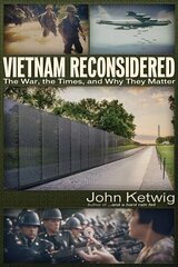 Vietnam Reconsidered: The War, the Times, and Why They Matter kaina ir informacija | Istorinės knygos | pigu.lt