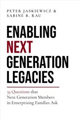 Enabling Next Generation Legacies: 35 Questions that Next Generation Members in Enterprising Families Ask kaina ir informacija | Ekonomikos knygos | pigu.lt