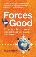 Forces for Good: Creating a better world through purpose-driven businesses kaina ir informacija | Ekonomikos knygos | pigu.lt