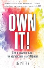 Own It!: How to boss your fears, free your voice and inspire the room цена и информация | Книги по экономике | pigu.lt