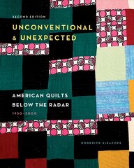 Unconventional & Unexpected: American Quilts Below the Radar, 1950-2000: American Quilts Below the Radar, 1950-2000 2nd ed. цена и информация | Книги о питании и здоровом образе жизни | pigu.lt