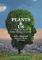Plants & Us: How they shape human history and society kaina ir informacija | Istorinės knygos | pigu.lt