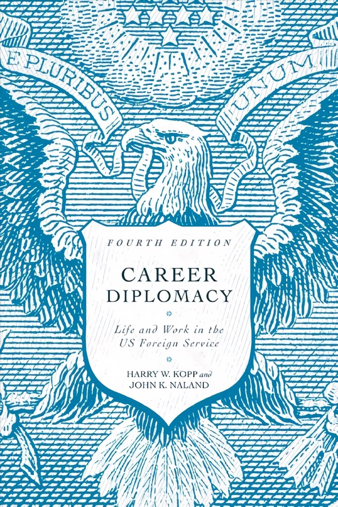 Career Diplomacy: Life and Work in the US Foreign Service, Fourth Edition Fourth Edition kaina ir informacija | Socialinių mokslų knygos | pigu.lt