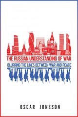Russian Understanding of War: Blurring the Lines between War and Peace kaina ir informacija | Socialinių mokslų knygos | pigu.lt