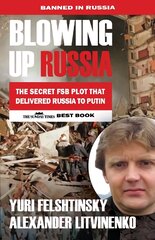 Blowing up Russia: The Book that Got Litvinenko Assassinated 4th New edition цена и информация | Исторические книги | pigu.lt