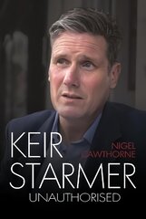 Keir Starmer: The Unauthorised Biography kaina ir informacija | Biografijos, autobiografijos, memuarai | pigu.lt