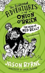 Accidental Adventures of Onion O'Brien: The Head of Ned Belly kaina ir informacija | Knygos paaugliams ir jaunimui | pigu.lt