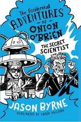 Accidental Adventures of Onion O'Brien: The Secret Scientist kaina ir informacija | Knygos paaugliams ir jaunimui | pigu.lt