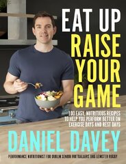 Eat Up, Raise Your Game: 100 easy, nutritious recipes to help you perform better on exercise days and   rest days цена и информация | Книги рецептов | pigu.lt