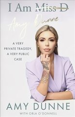 I Am Amy Dunne: A Very Private Tragedy, A Very Public Case цена и информация | Биографии, автобиогафии, мемуары | pigu.lt