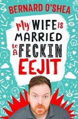 My Wife is Married to a Feckin' Eejit цена и информация | Биографии, автобиогафии, мемуары | pigu.lt