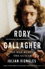 Rory Gallagher: The Man Behind the Guitar цена и информация | Биографии, автобиографии, мемуары | pigu.lt