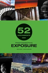 52 Assignments: Photographic Exposure цена и информация | Книги по фотографии | pigu.lt