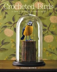 Crocheted Birds: A Flock of Feathered Friends to Make цена и информация | Книги о питании и здоровом образе жизни | pigu.lt