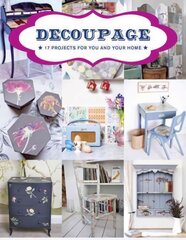 Decoupage: 17 Projects for You and Your Home цена и информация | Книги о питании и здоровом образе жизни | pigu.lt