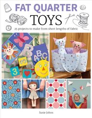 Fat Quarter: Toys: 25 Projects to Make From Short Lengths of Fabric цена и информация | Книги о питании и здоровом образе жизни | pigu.lt