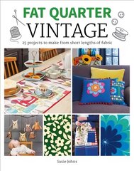 Fat Quarter: Vintage: 25 Projects to Make from Short Lengths of Fabric цена и информация | Книги о питании и здоровом образе жизни | pigu.lt