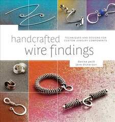 Handcrafted Wire Findings: Techniques and Designs for Custom Jewelry Components kaina ir informacija | Knygos apie sveiką gyvenseną ir mitybą | pigu.lt