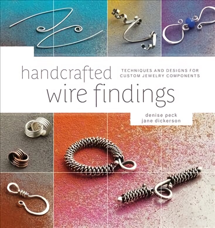 Handcrafted Wire Findings: Techniques and Designs for Custom Jewelry Components цена и информация | Knygos apie sveiką gyvenseną ir mitybą | pigu.lt