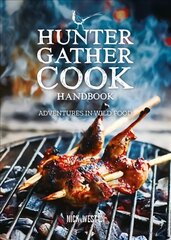 Hunter Gather Cook Handbook: Adventures in Wild Food цена и информация | Книги рецептов | pigu.lt