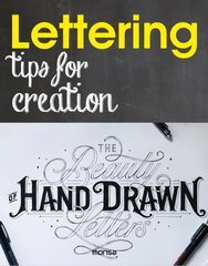 Lettering: Tips for Creation: Tips for Creation kaina ir informacija | Knygos apie meną | pigu.lt