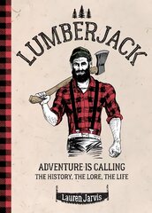 Lumberjack: Adventure is Calling - The History, The Lore, The Life kaina ir informacija | Lavinamosios knygos | pigu.lt