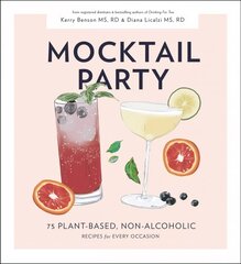 Mocktail Party: 75 Plant-Based, Non-Alcoholic Mocktail Recipes for Every Occasion kaina ir informacija | Receptų knygos | pigu.lt