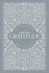 More than Gratitude: 100 Days of Cultivating Deep Roots of Gratitude through Guided Journaling, Prayer, and Scripture kaina ir informacija | Saviugdos knygos | pigu.lt