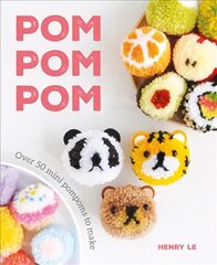 Pom Pom Pom: Over 50 Mini Pompoms to Make цена и информация | Книги об искусстве | pigu.lt