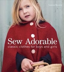 Sew Adorable: Classic Clothes for Boys and Girls цена и информация | Книги о питании и здоровом образе жизни | pigu.lt