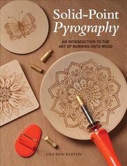 Solid-Point Pyrography: An Introduction to the Art of Burning onto Wood kaina ir informacija | Knygos apie sveiką gyvenseną ir mitybą | pigu.lt