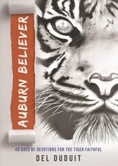 Auburn Believer: 40 Days of Devotions for the Tiger Faithful цена и информация | Духовная литература | pigu.lt
