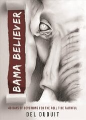 Bama Believer: 40 Days of Devotions for the Roll Ride Faithful цена и информация | Духовная литература | pigu.lt