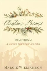 Christmas Promise Devotional: A Journey from Cradle to Crown kaina ir informacija | Dvasinės knygos | pigu.lt