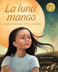 La Luna Mango: Cuando La Deportacion Divide a Una Familia цена и информация | Книги для подростков и молодежи | pigu.lt