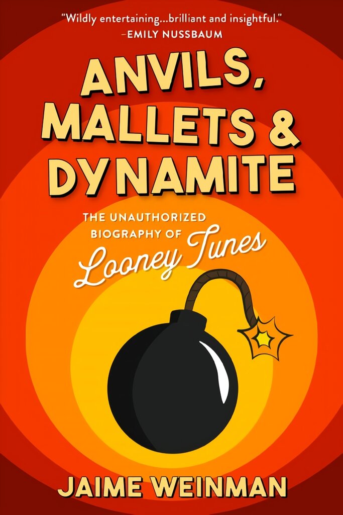 Anvils, Mallets & Dynamite: The Unauthorized Biography of Looney Tunes kaina ir informacija | Knygos apie meną | pigu.lt