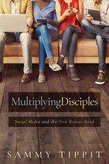 Multiplying Disciples: Social Media and the New Roman Road kaina ir informacija | Dvasinės knygos | pigu.lt