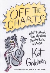 Off the Charts: What I Learned from My Almost Fabulous Life in Music kaina ir informacija | Biografijos, autobiografijos, memuarai | pigu.lt