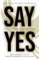 Say Yes: How God-Sized Dreams Take Flight цена и информация | Духовная литература | pigu.lt