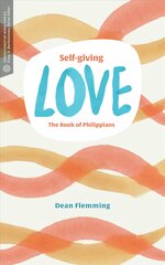 Self-Giving Love: The Book of Philippians цена и информация | Духовная литература | pigu.lt