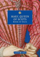 Mary, Queen of Scots Book of Days цена и информация | Исторические книги | pigu.lt