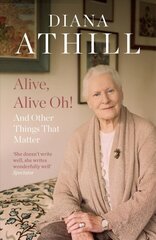 Alive, Alive Oh!: And Other Things that Matter цена и информация | Биографии, автобиогафии, мемуары | pigu.lt