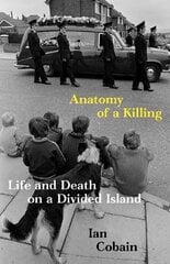 Anatomy of a Killing: Life and Death on a Divided Island цена и информация | Исторические книги | pigu.lt