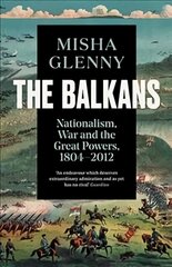 Balkans, 1804-2012: Nationalism, War and the Great Powers kaina ir informacija | Istorinės knygos | pigu.lt