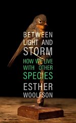 Between Light and Storm: How We Live With Other Species цена и информация | Книги по социальным наукам | pigu.lt