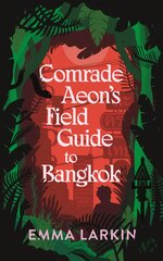 Comrade Aeon's Field Guide to Bangkok kaina ir informacija | Fantastinės, mistinės knygos | pigu.lt