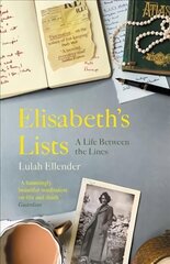 Elisabeth's Lists: A Life Between the Lines цена и информация | Биографии, автобиогафии, мемуары | pigu.lt